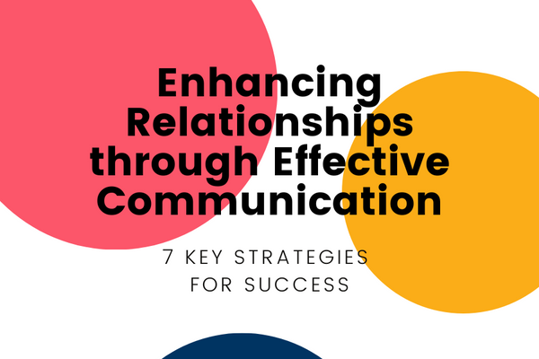 7 Strategies to Enhance Your Relationship through Effective Communication