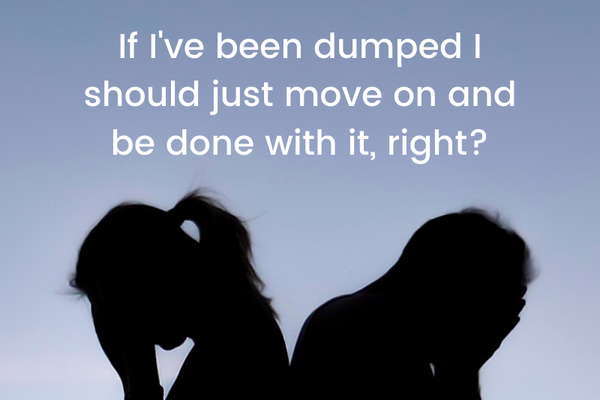 Ask Joce: If I’ve been dumped, I should just move on and be done with it, right?