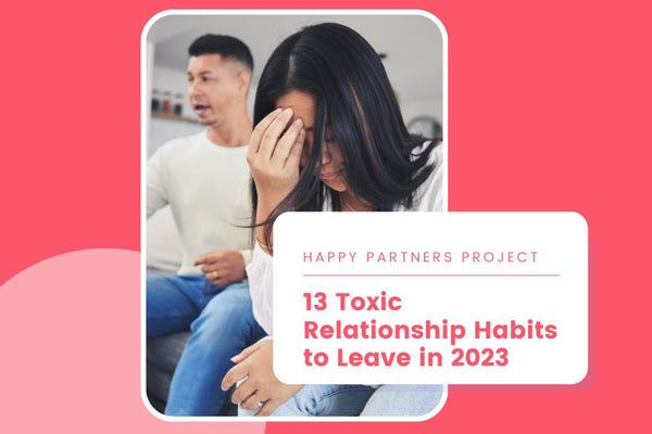 The 13 Most Common Relationship-Damaging Habits (and How to Fix Them Fast)